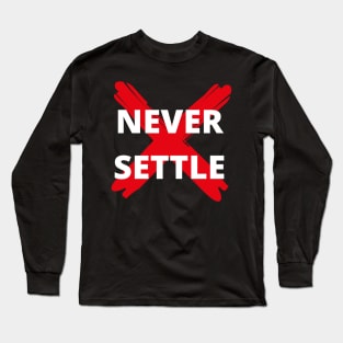 Never Settle Long Sleeve T-Shirt